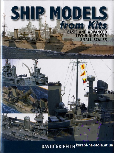 Ship Models From Kits Basic and Advanced Techniques for Small Scales